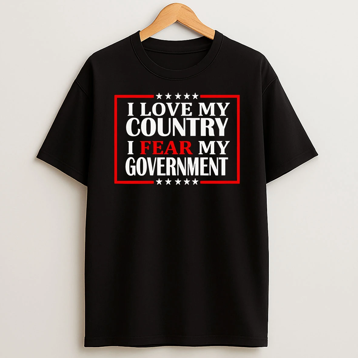 I Love My Country I Fear My Government Shirts
