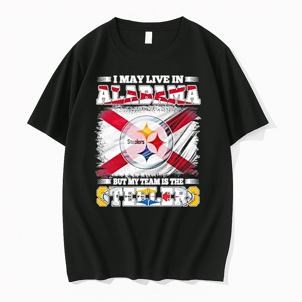 I May Live In Alabama But My Team Is The Pittsburgh Steelers Shirts