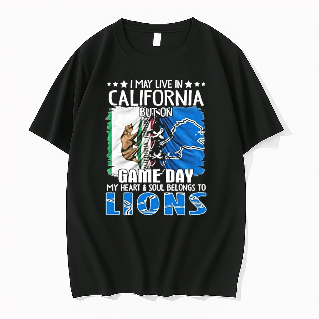 I May Live In California But On Gameday My Heart And Soul Belongs To Detroit Lions 2026 Shirts