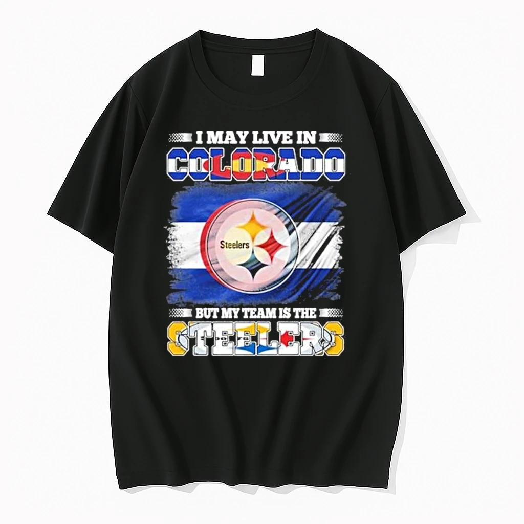 I May Live In Colorado But My Team Is The Pittsburgh Steelers Shirts