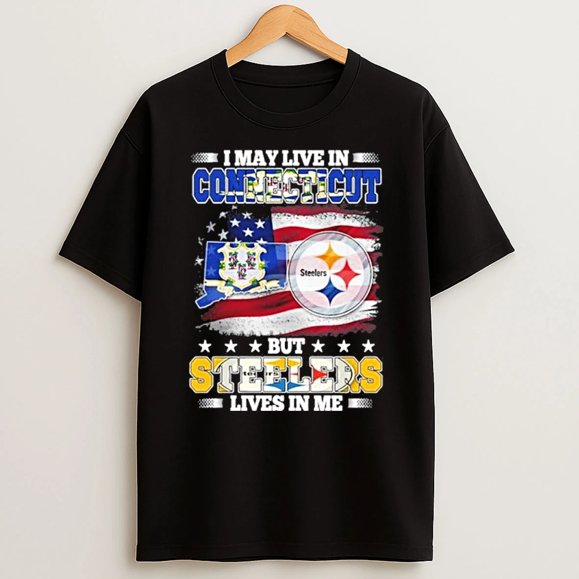 I May Live In Connecticut But Steelers Lives In Me Shirts