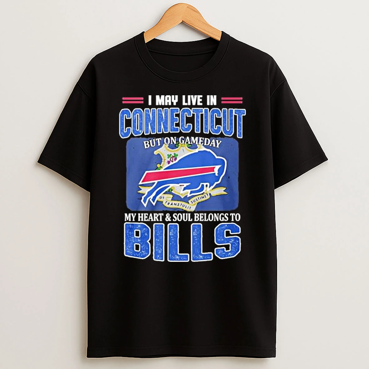 I May Live In Connecticut Living Buffalo Bills Loyal Game Day Shirts
