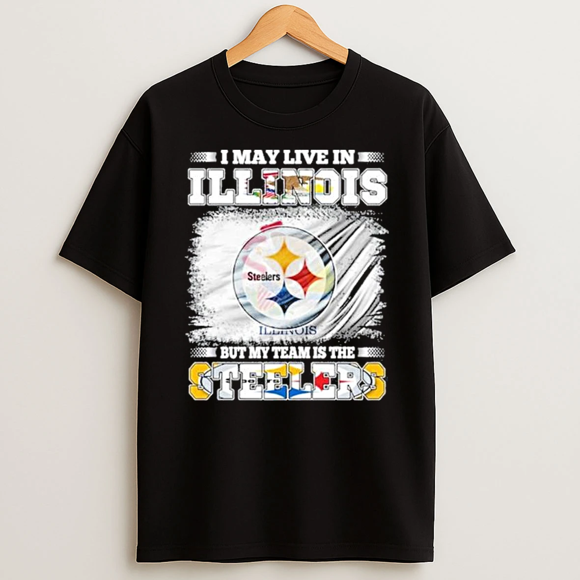 I May Live In Illinois But My Team Is The Pittsburgh Steelers Shirts