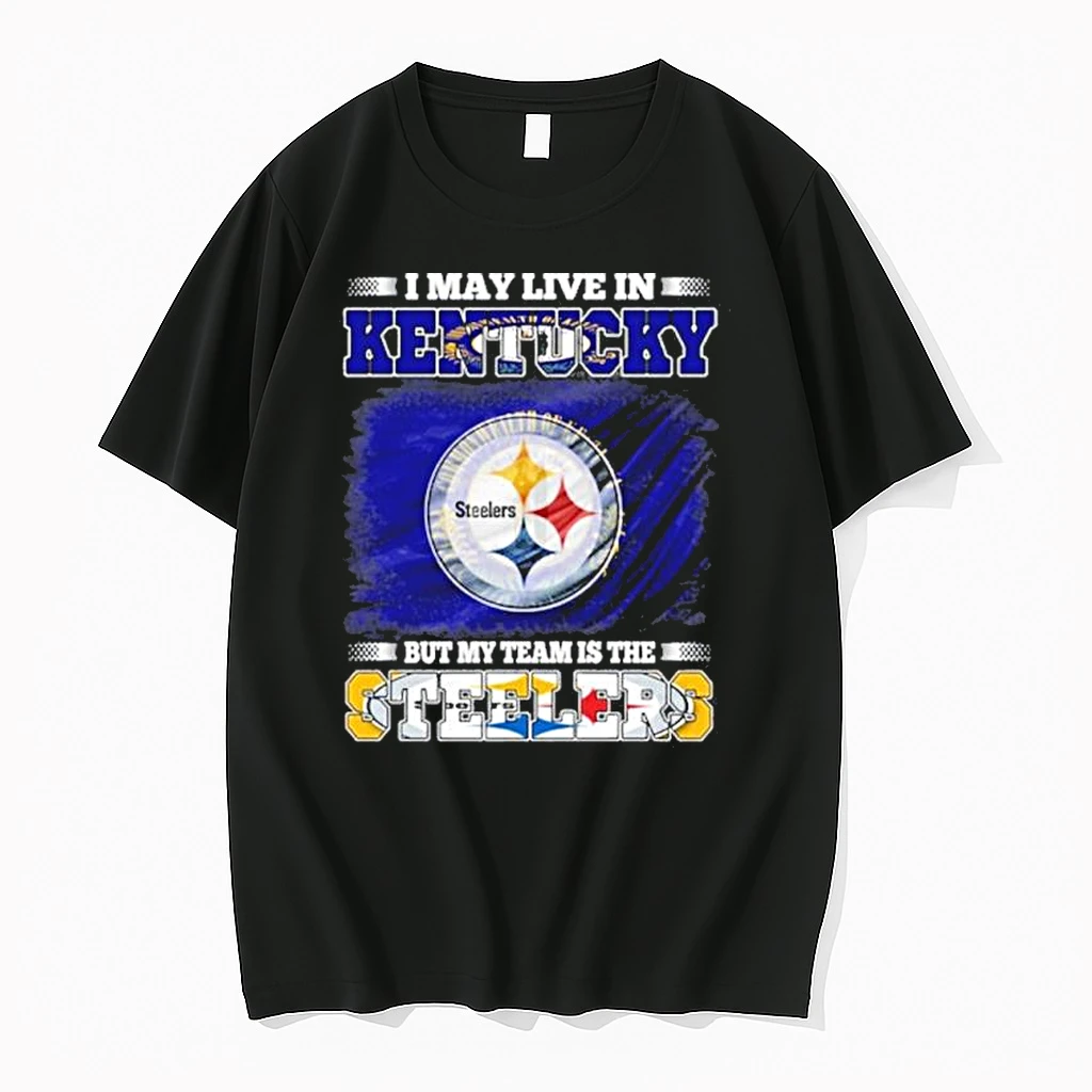 I May Live In Kentucky But My Team Is The Pittsburgh Steelers Shirts