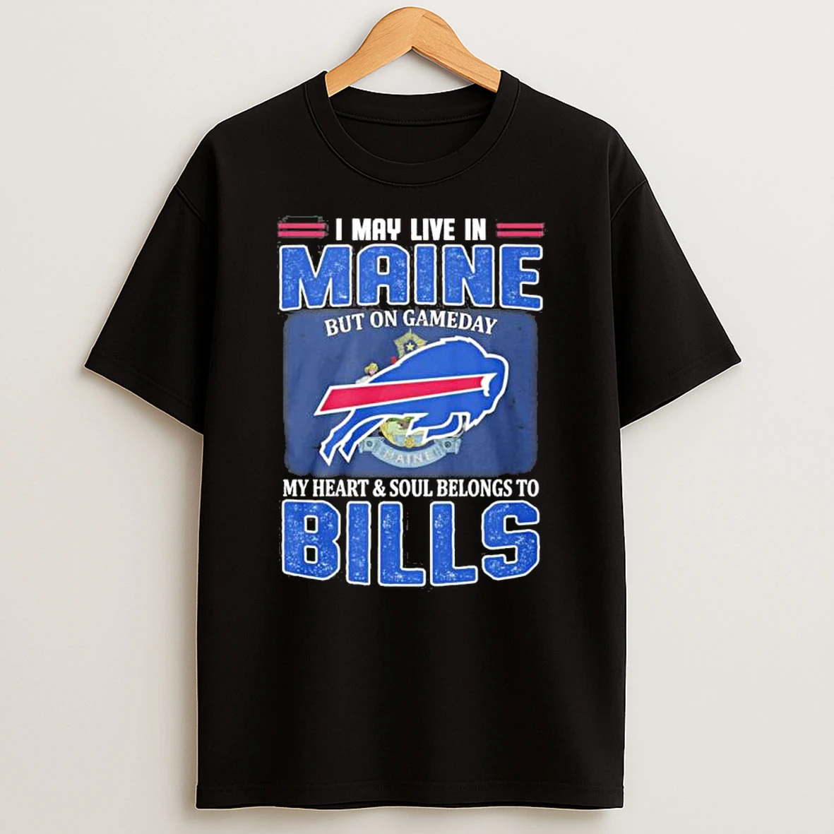 I May Live In Maine Living Buffalo Bills Loyal Game Day Shirts