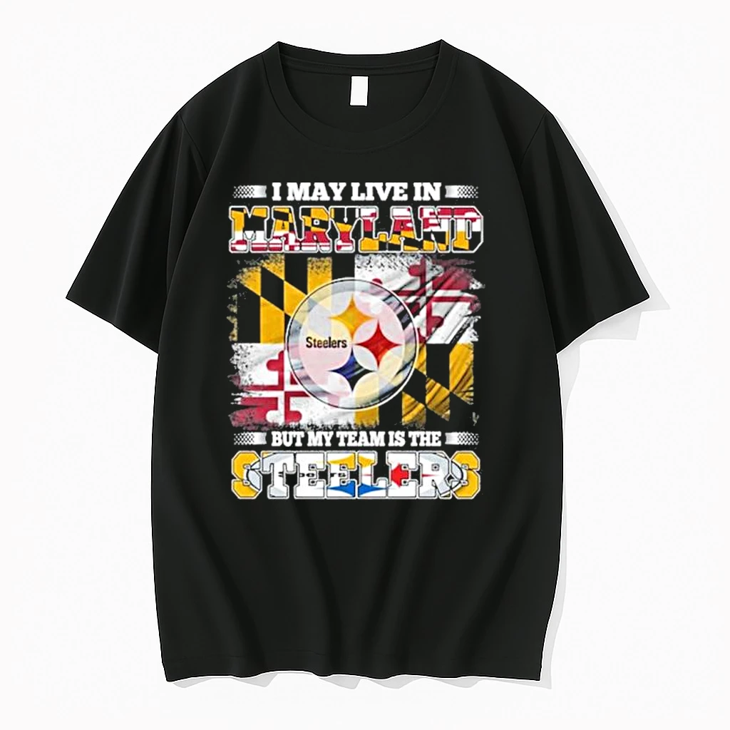 I May Live In Maryland But My Team Is The Pittsburgh Steelers Shirts