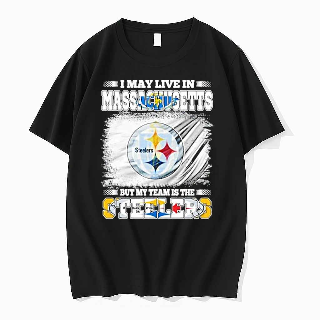 I May Live In Massachusetts But My Team Is The Pittsburgh Steelers Shirts