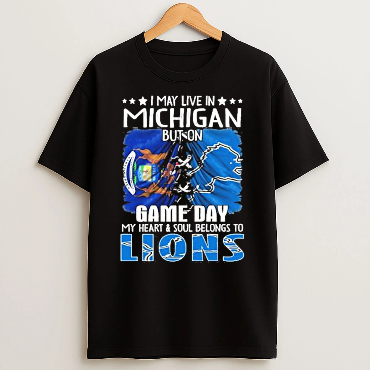 I May Live In Michigan But On Gameday My Heart And Soul Belongs To Detroit Lions 2026 Shirts