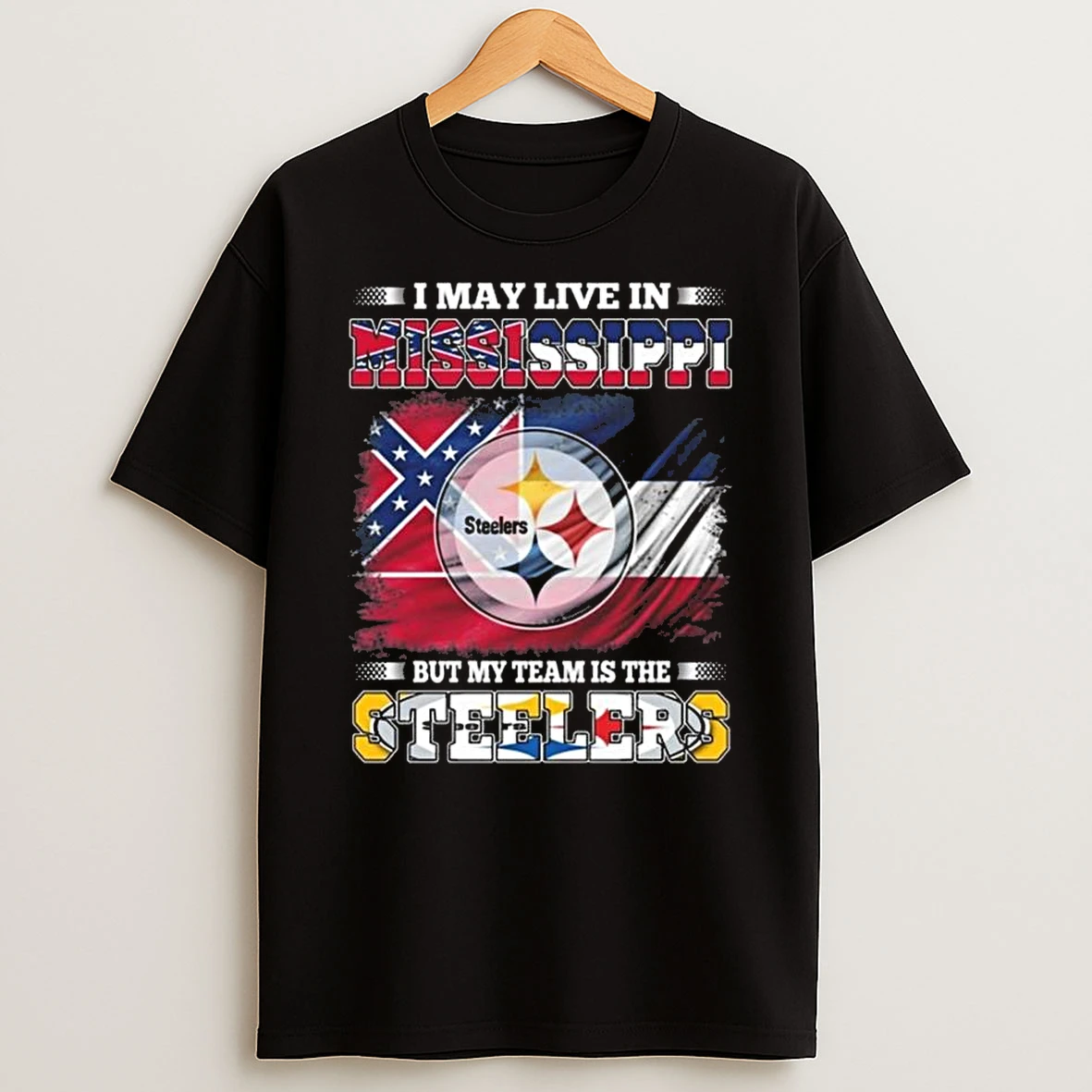 I May Live In Mississippi But My Team Is The Pittsburgh Steelers 2026 Shirts
