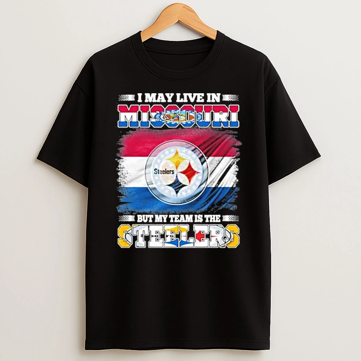 I May Live In Missouri But My Team Is The Pittsburgh Steelers Shirts