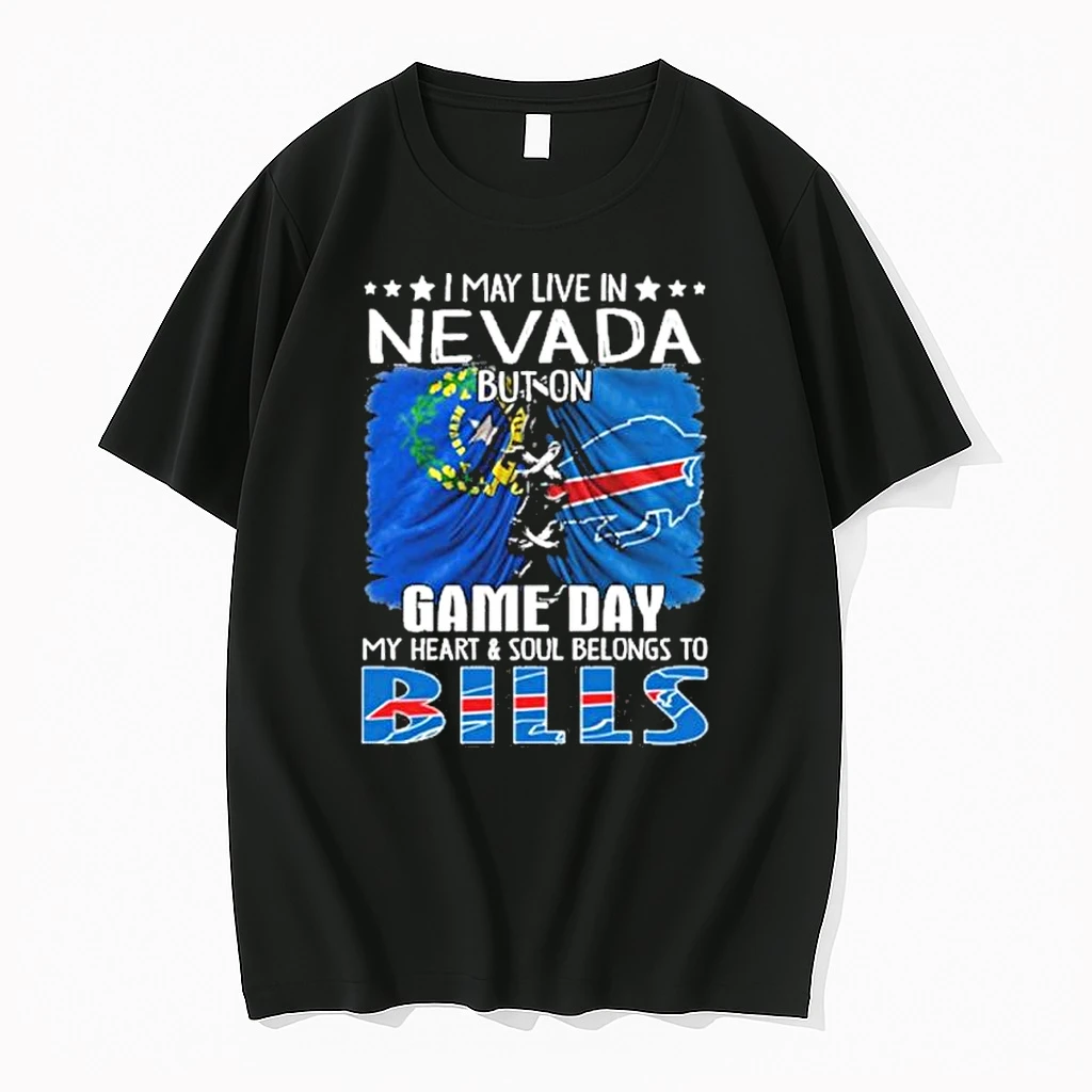 I May Live In Nevada But On Gameday My Heart And Soul Belongs To Buffalo Bills 2026 Shirts