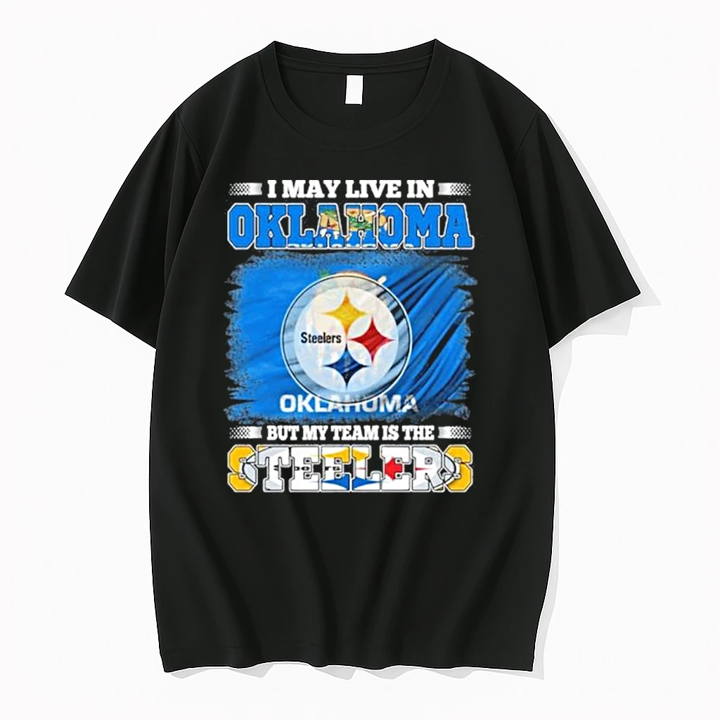 I May Live In Oklahoma But My Team Is The Pittsburgh Steelers Shirts