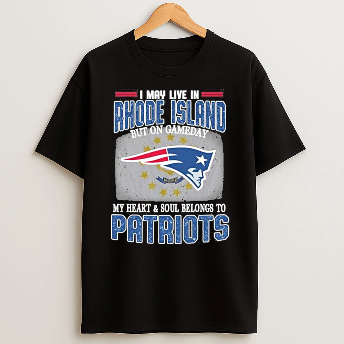 I May Live In Rhode Island But On Game Day My Heart And Soul Belongs To New England Patriots Shirts