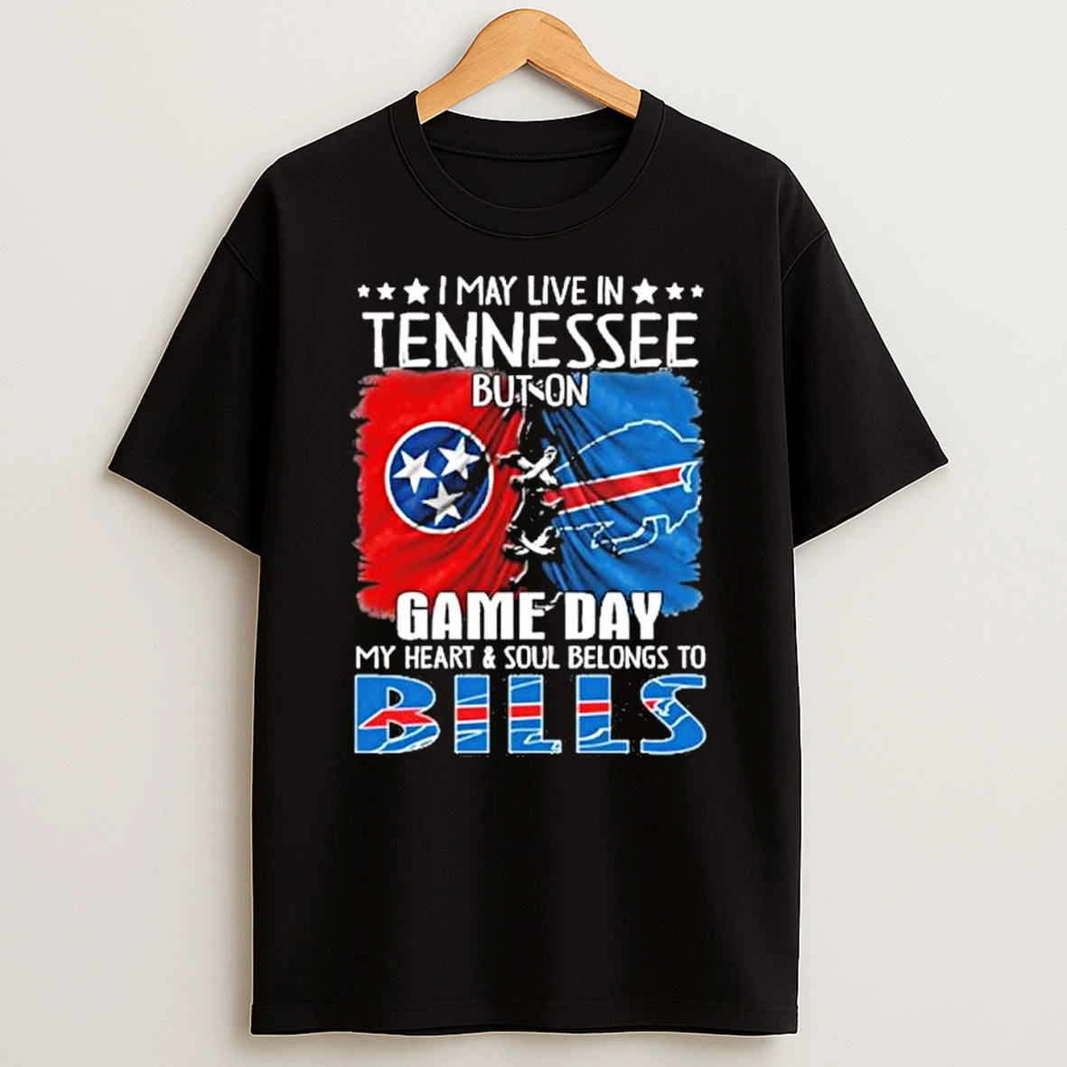 I May Live In Tennessee But On Gameday My Heart And Soul Belongs To Buffalo Bills 2026 Shirts