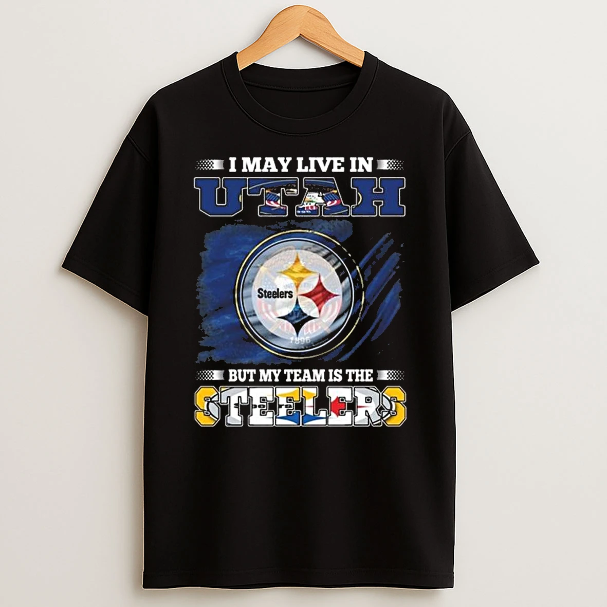 I May Live In Utah But My Team Is The Pittsburgh Steelers 2026 Shirts