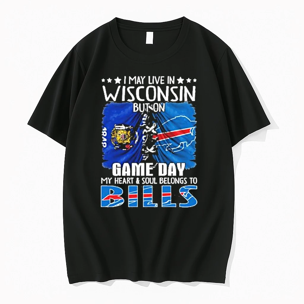 I May Live In Wisconsin But On Gameday My Heart And Soul Belongs To Buffalo Bills 2026 Shirts