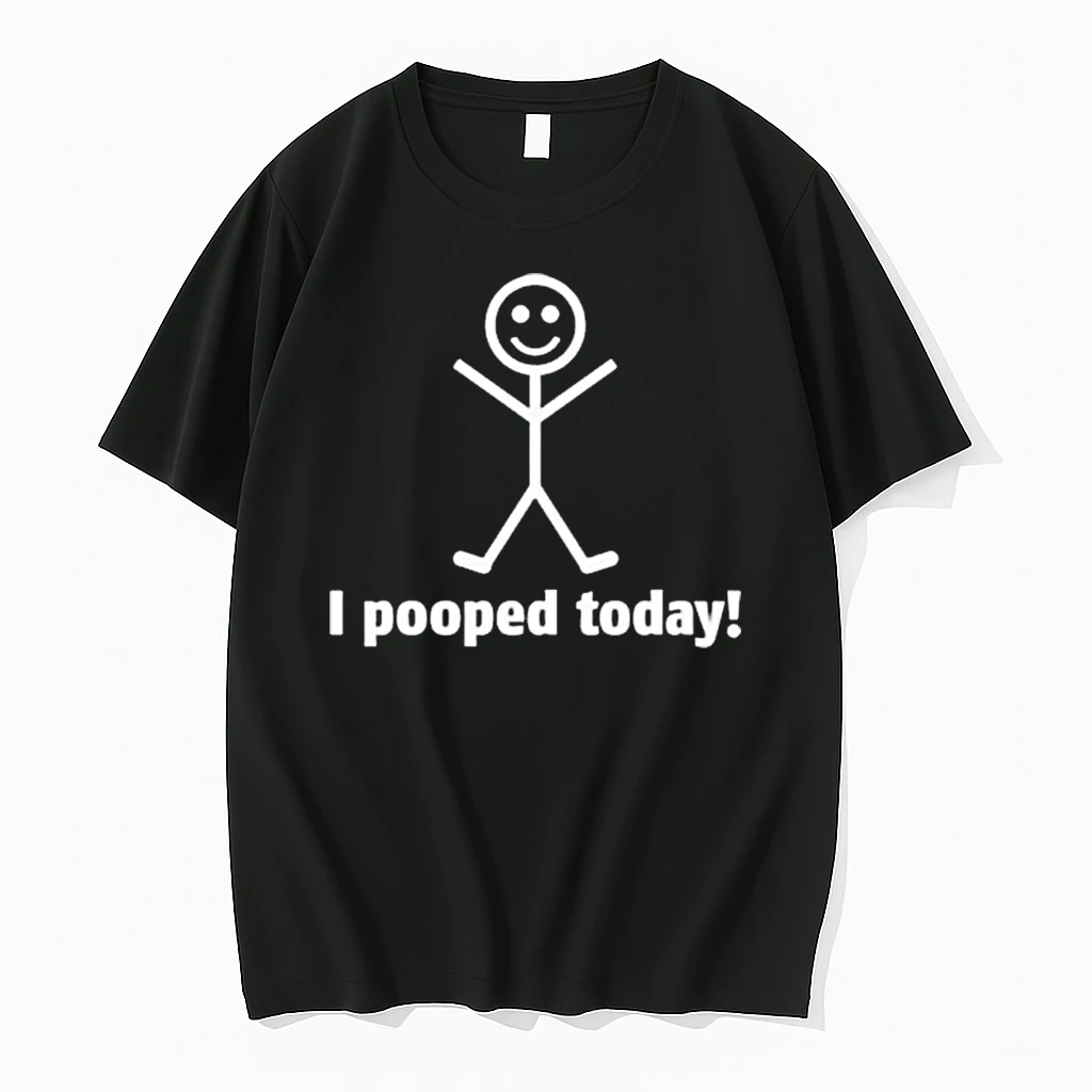 I Pooped Today Funny Stick Shirts