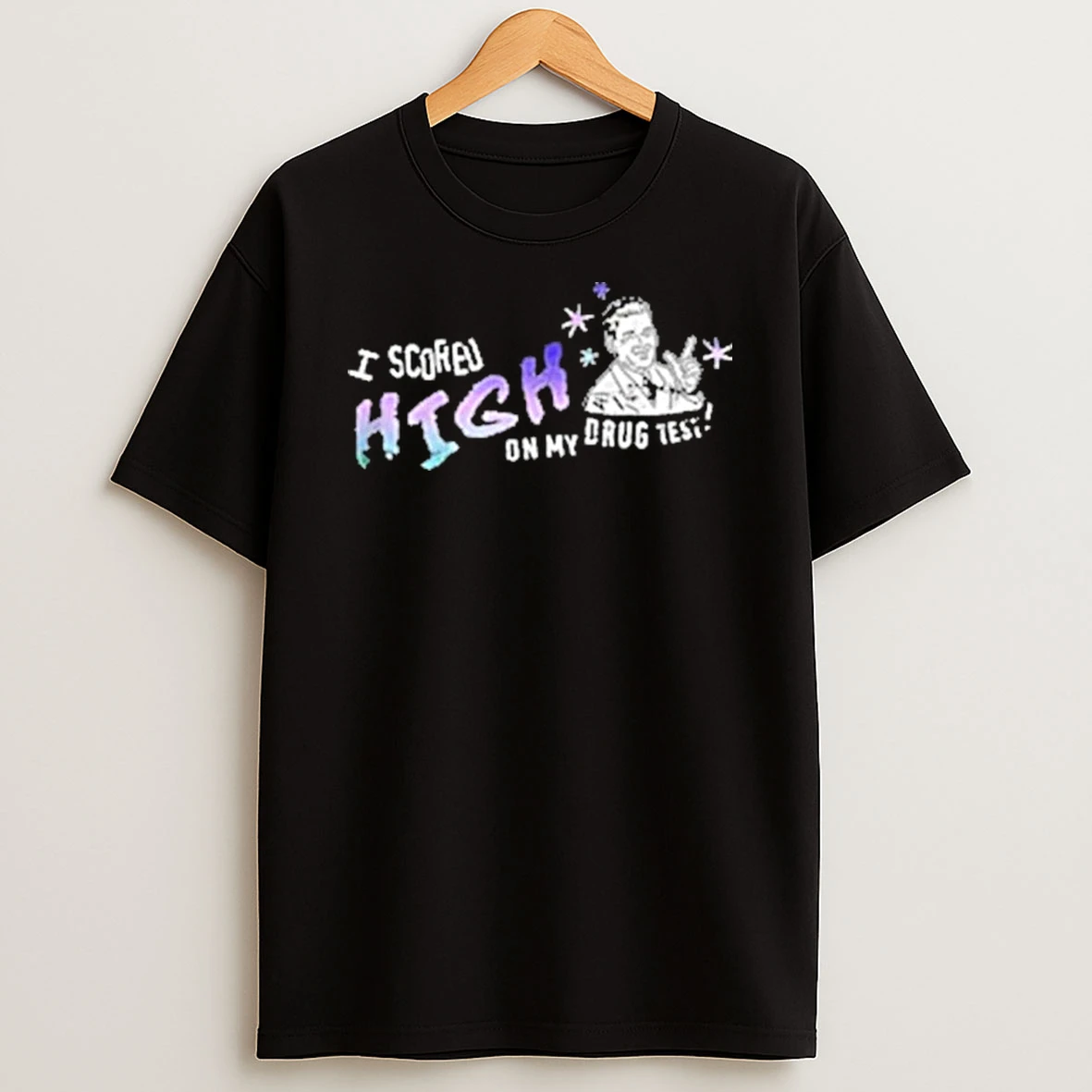 I Scored High On My Drug Test High Achiever Shirts