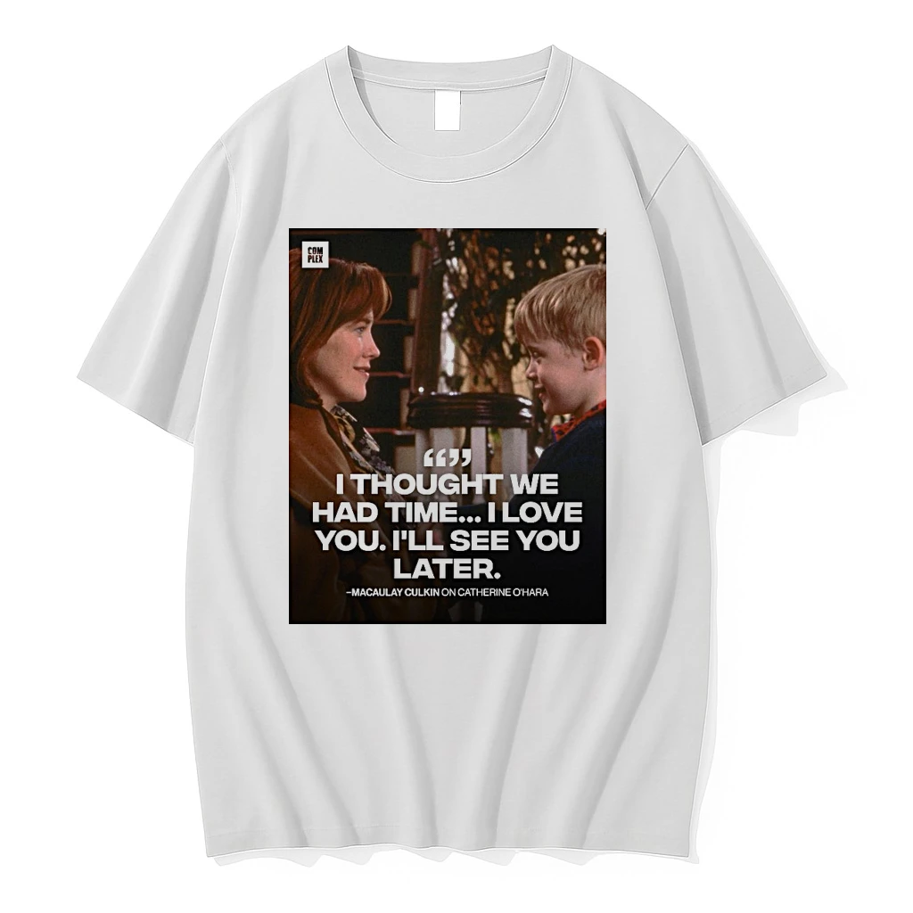 I Thought We Had Time I Love You Ill See You Later Macaulay Culkin On Catherine Ohara Shirts