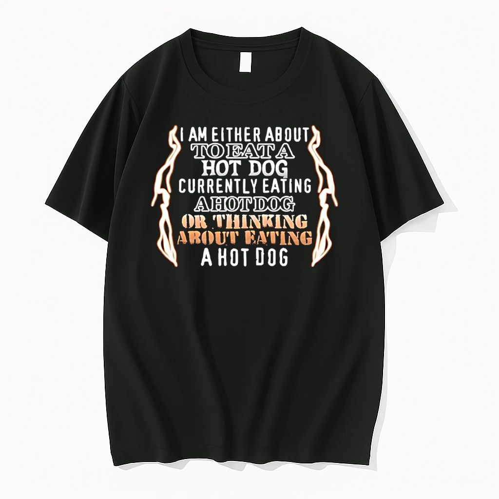 I Am Either Eating A Hot Dog Currently Eating A Hot Dog Or Thinking About Eating A Hot Dog Shirts