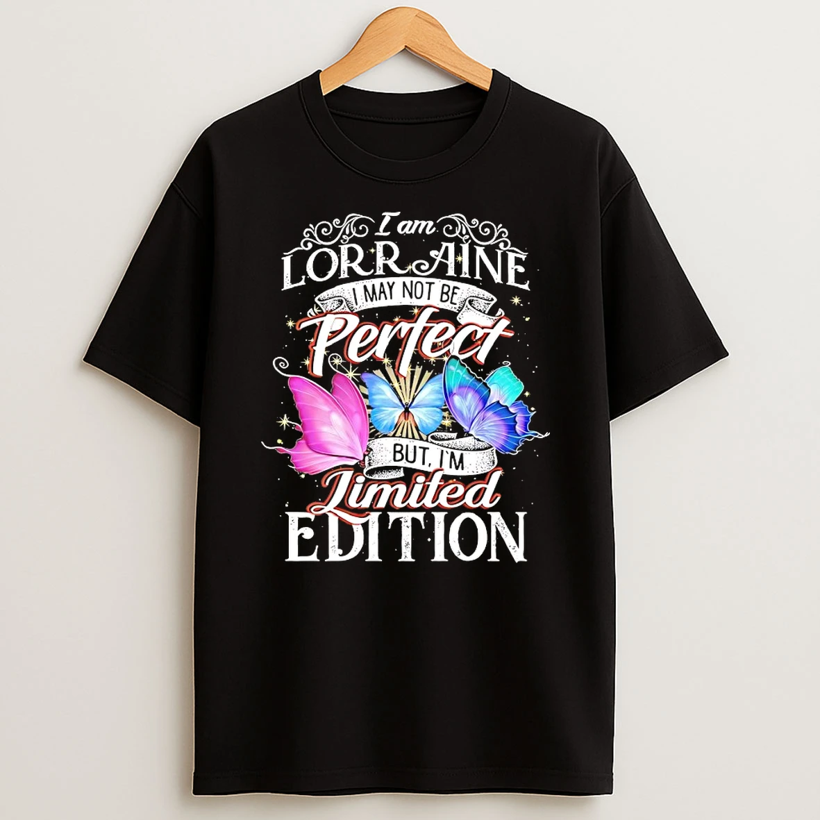 I Am Lorraine May Not Be Perfect But Im Limited Edition Shirts