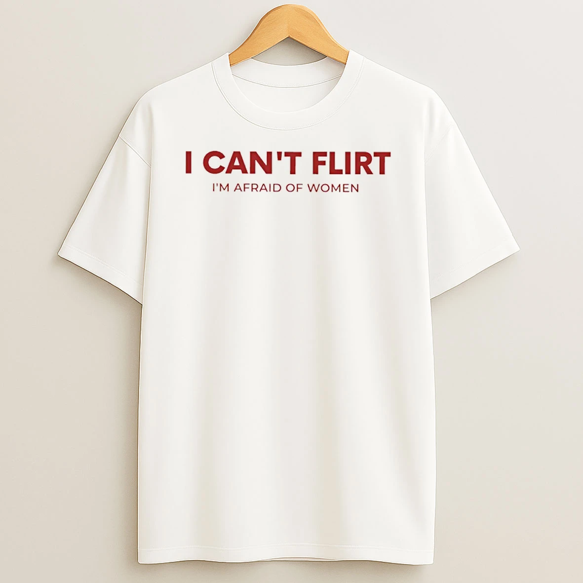 I Cant Flirt Im Afraid Of Women Shirts