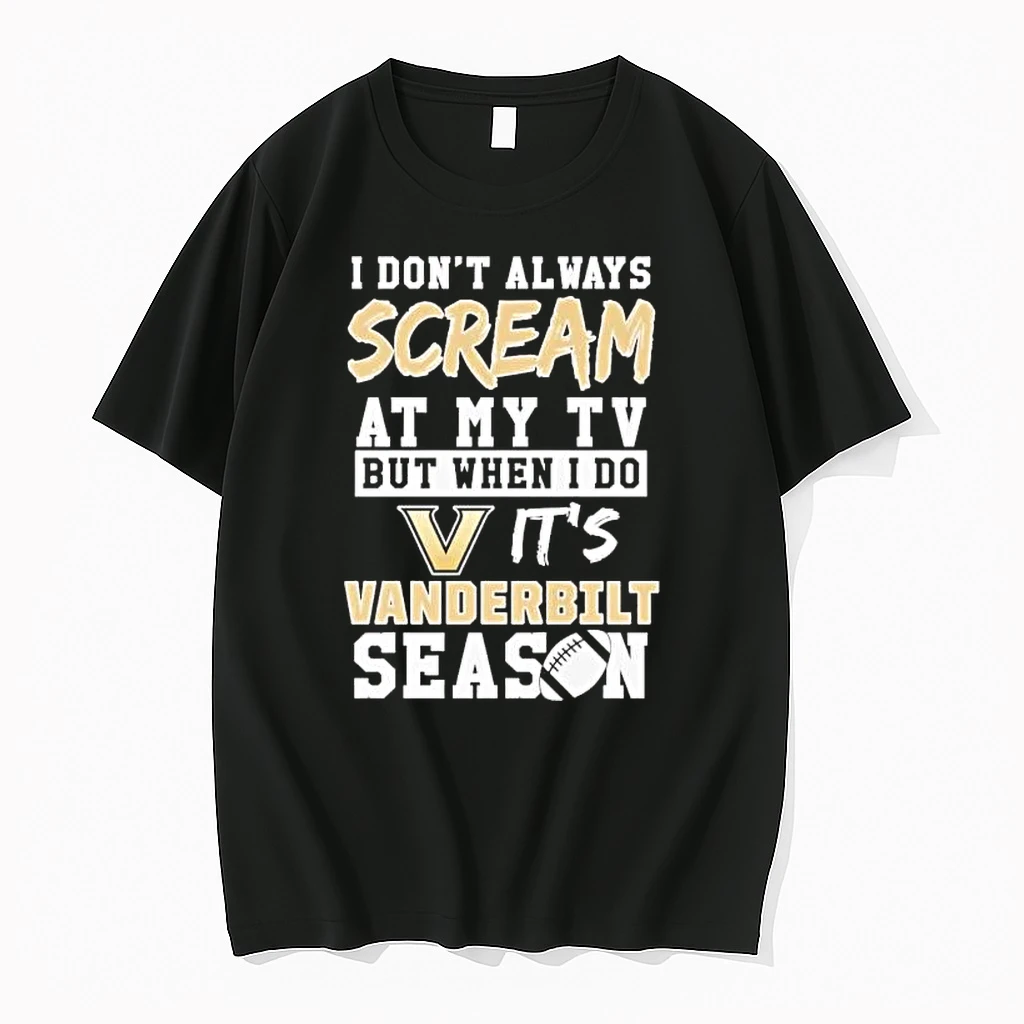 I Dont Always Scream At My Tv But When I Do Its Vanderbilt Season Shirts