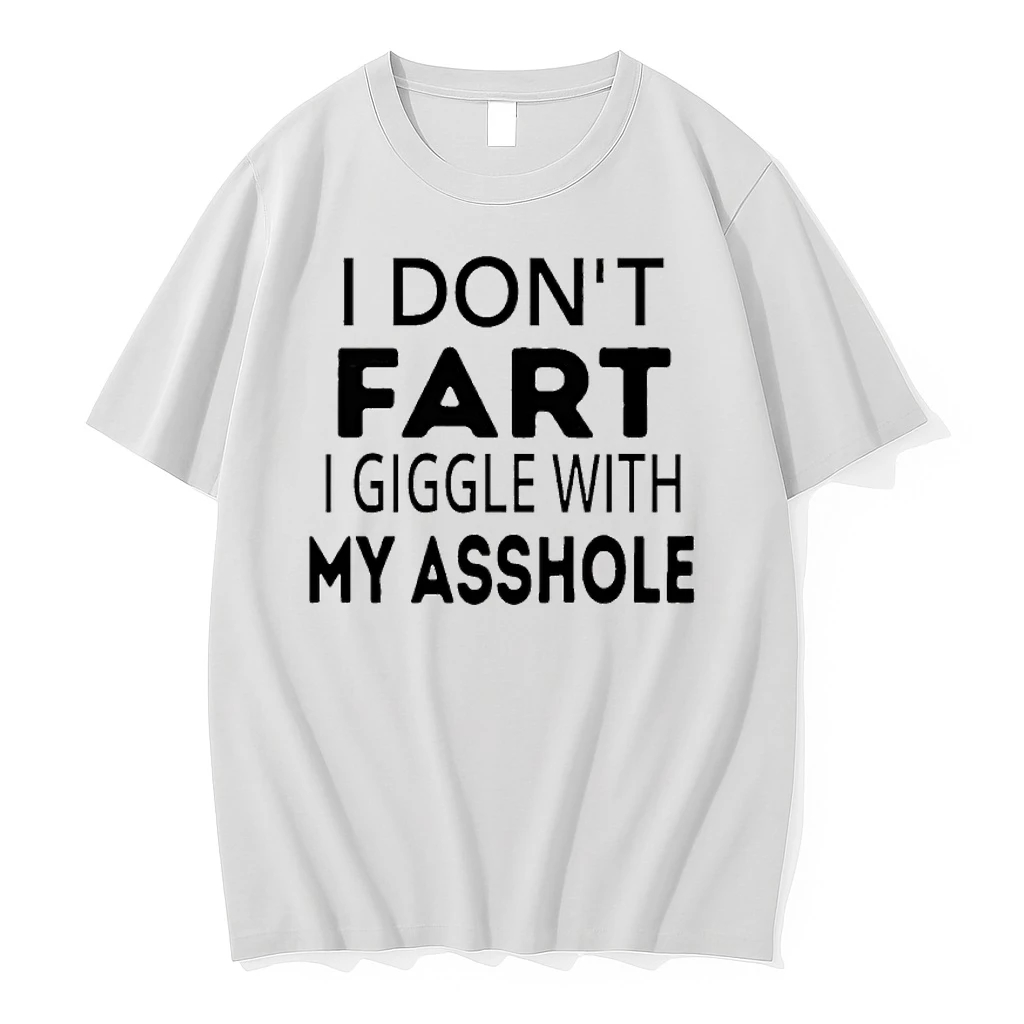I Dont Fart I Giggle With My Asshole Shirts