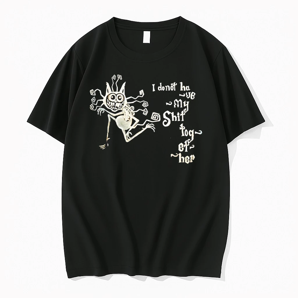 I Dont Have My Shit Fog Of Her Shirts
