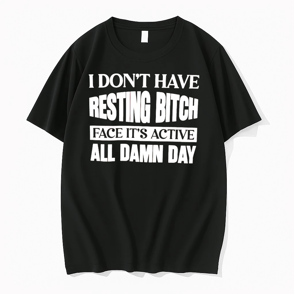 I Dont Have Resting Bitch Face Its Active All Damn Day Shirts