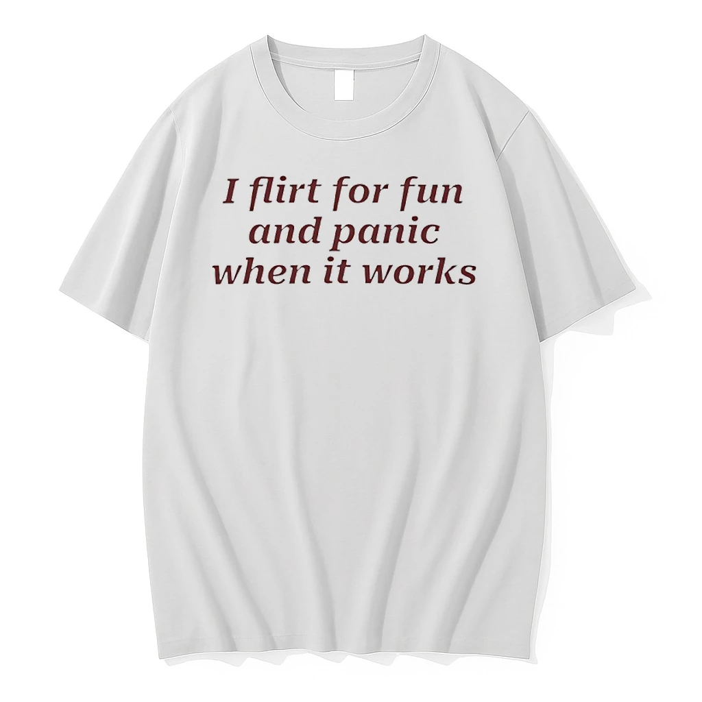 I Flirt For Fun And Panic When It Works Shirts