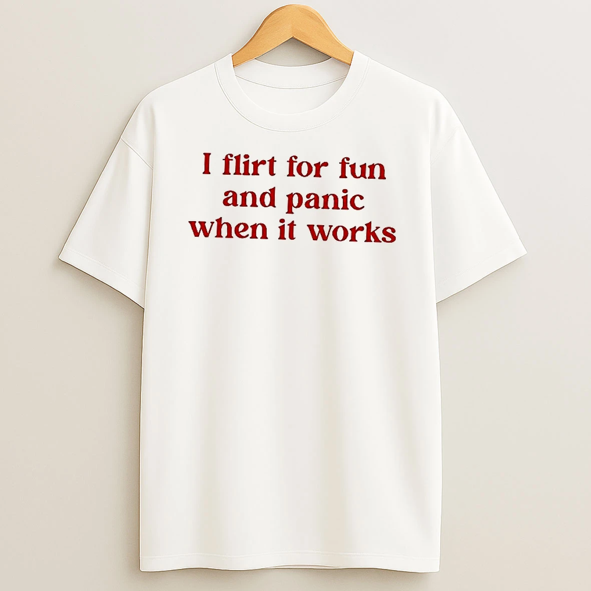I Flirt For Fun And Panic When It Works Meme Woman Shirts