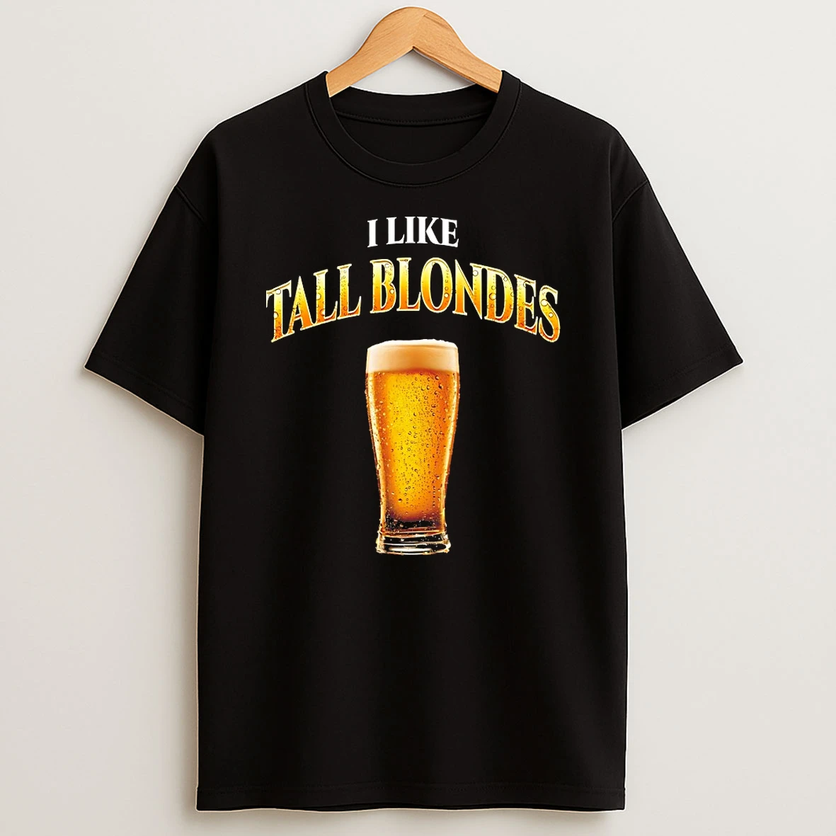 I Like Tall Blondes Shirts