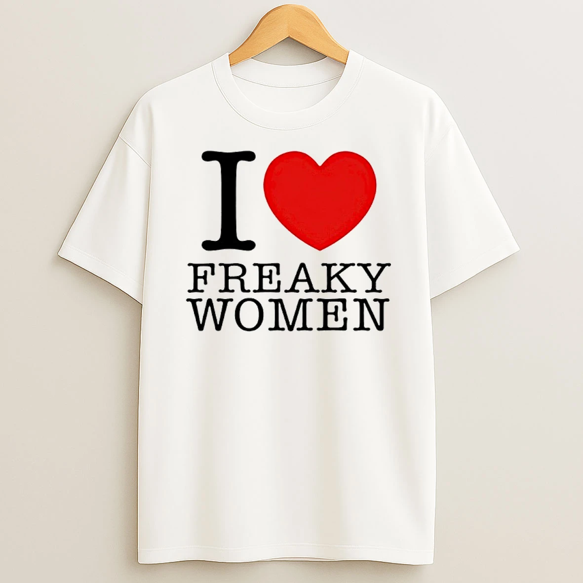 I Love Freaky Women Shirts