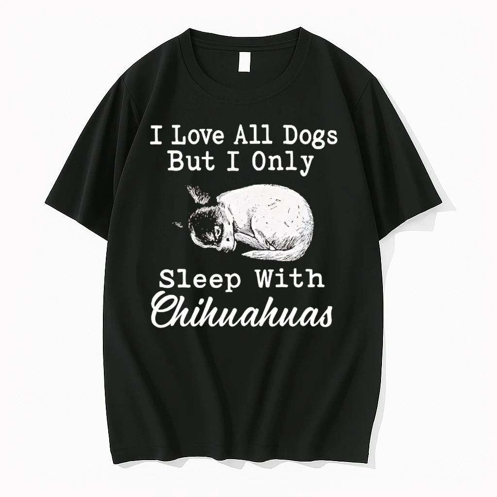 I Love All Dogs But I Only Sleep With Chihuahuas Shirts