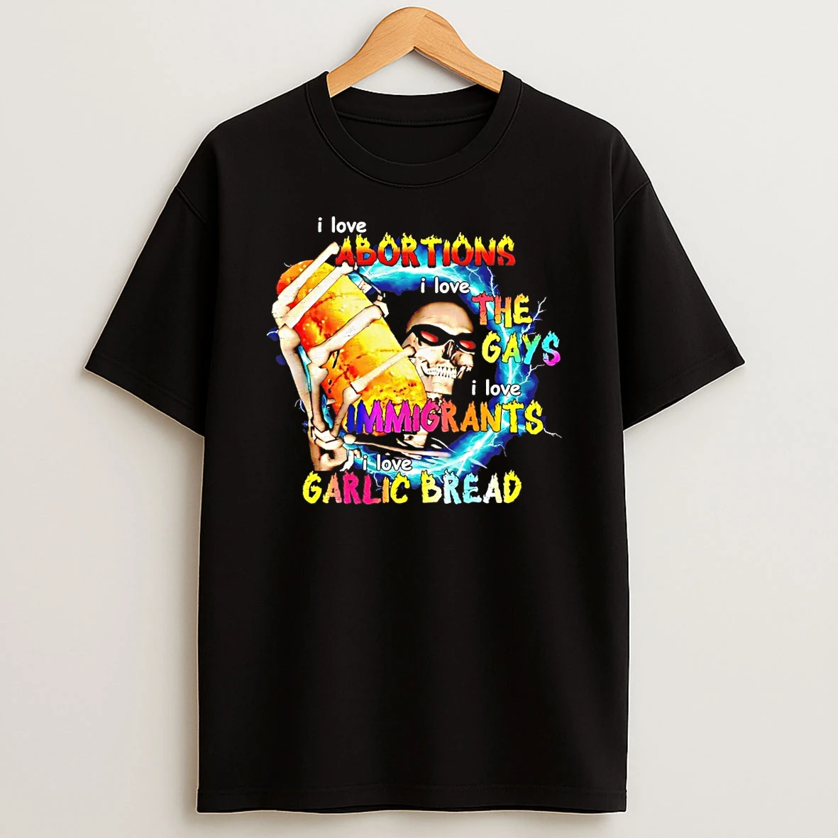 I Love Garlic Bread Abortions Gays Immigrants Shirts