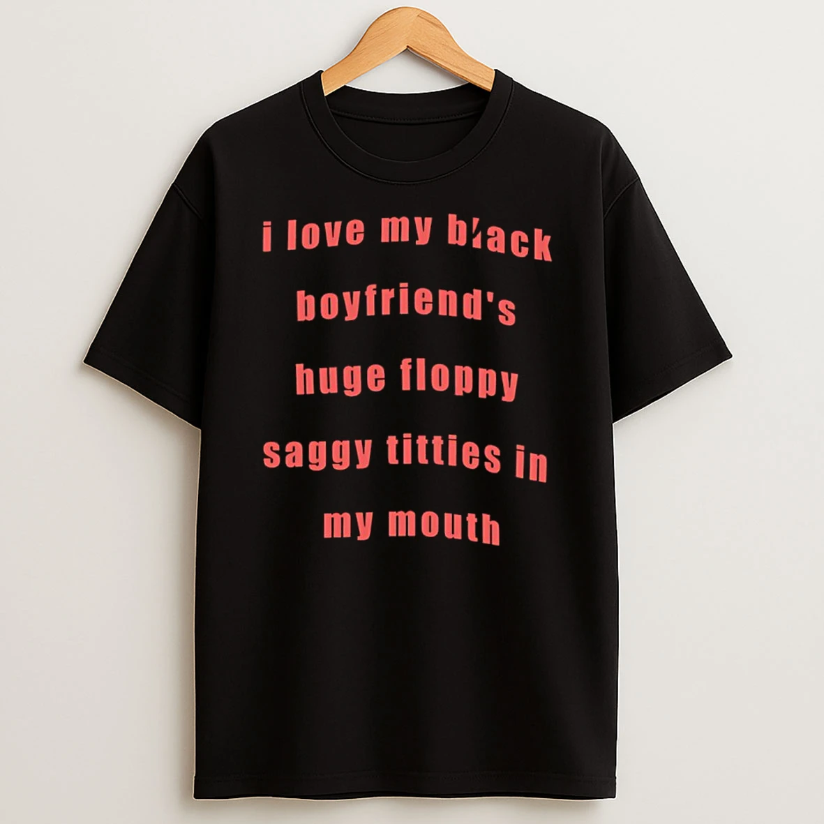 I Love My Black Boyfriends Huge Floppy Saggy Tities In My Mouth Shirts