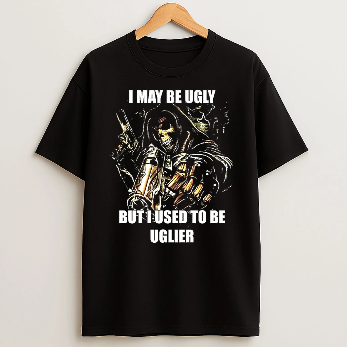 I May Be Ugly But I Used To Be Uglier Grim Reaper Woman Shirts