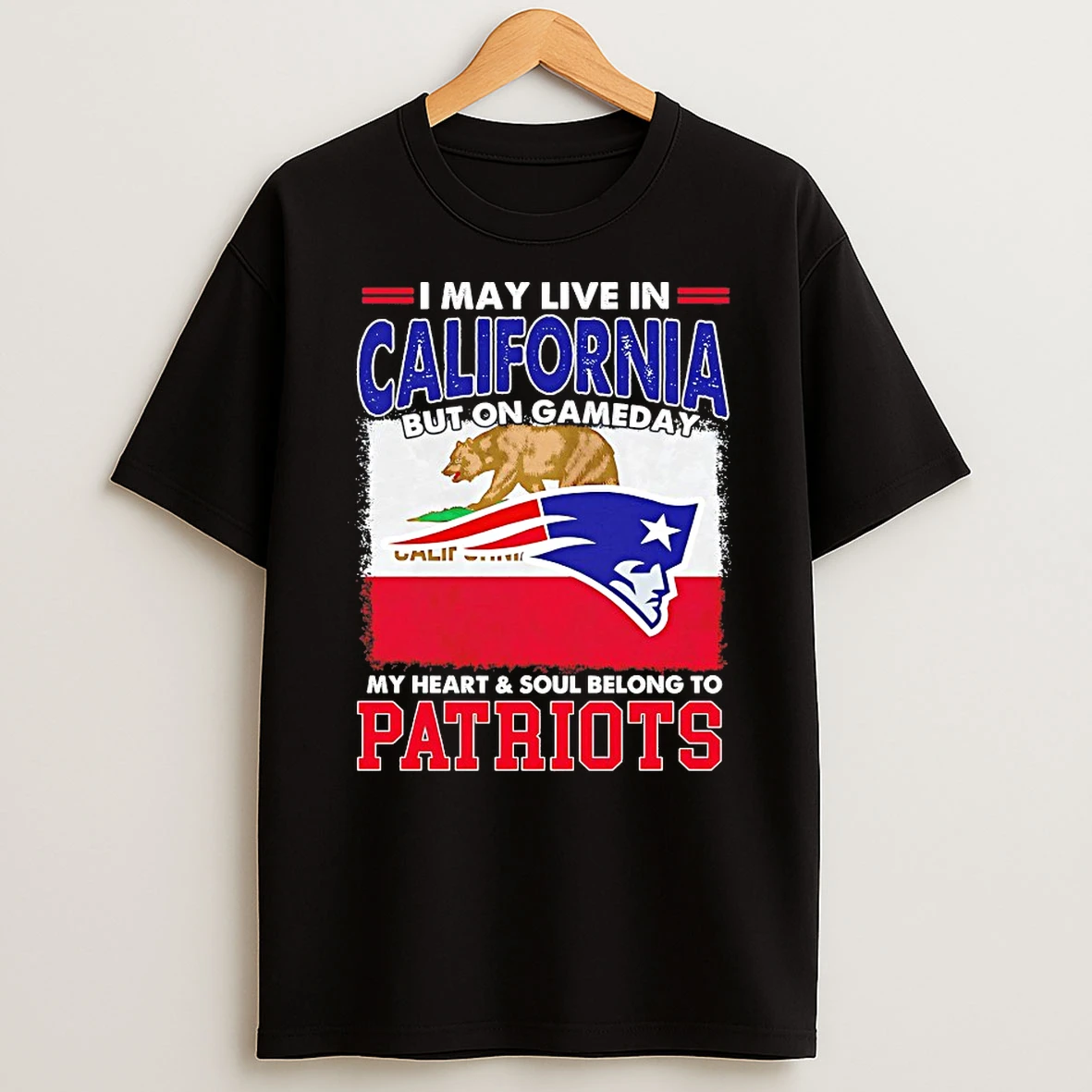 I May Live In California But On Gameday My Heart And Soul Belongs To Patriots Shirts