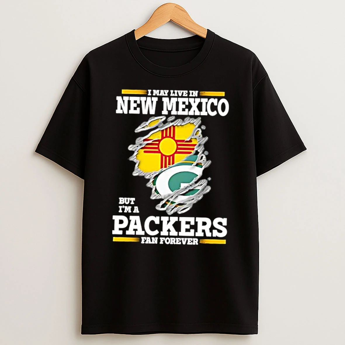 I May Live In New Mexico But Im A Green Bay Packers Fan Forever Shirts