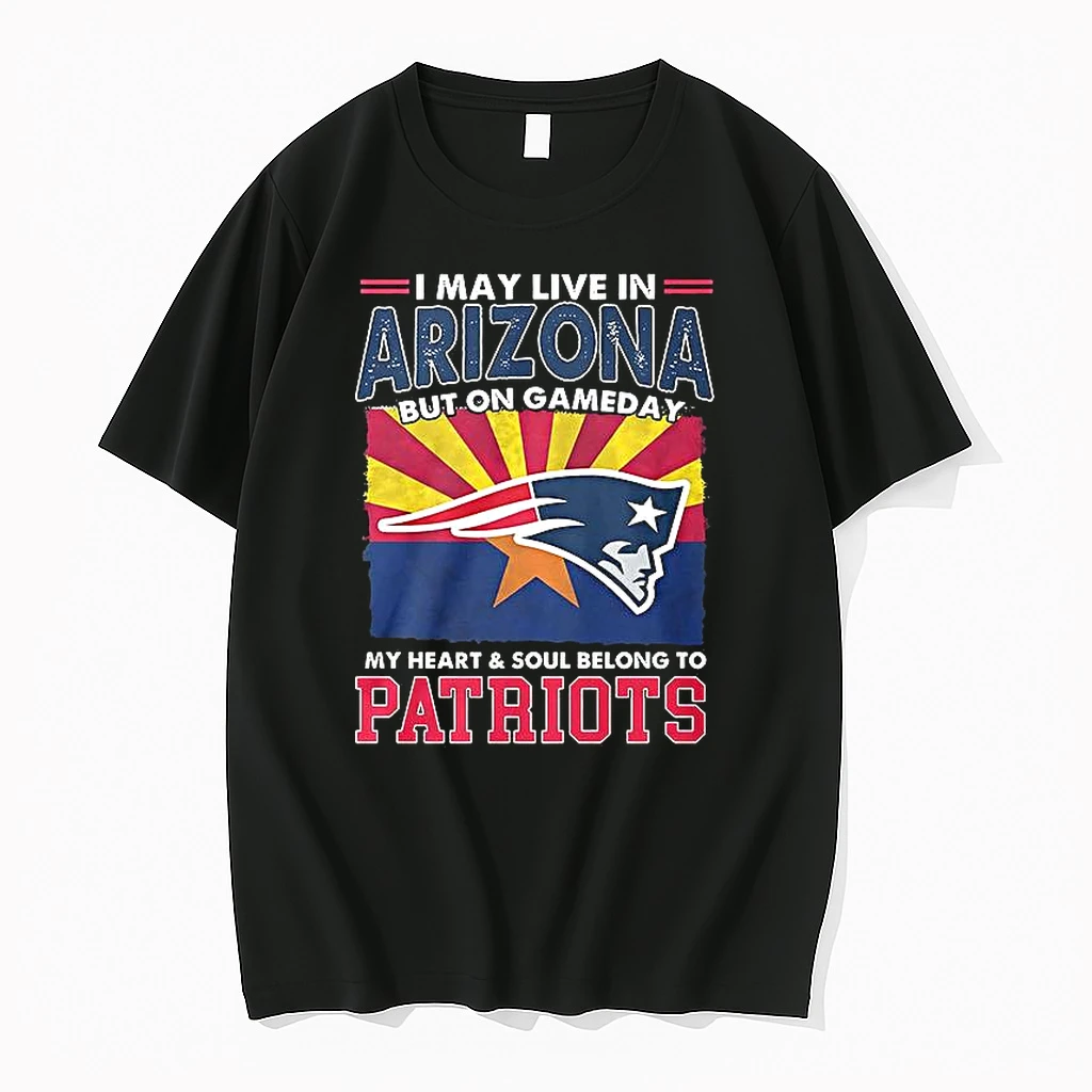 I May Live In South Arizona But On Gameday My Heart And Soul Belongs To New England Patriots Woman Shirts