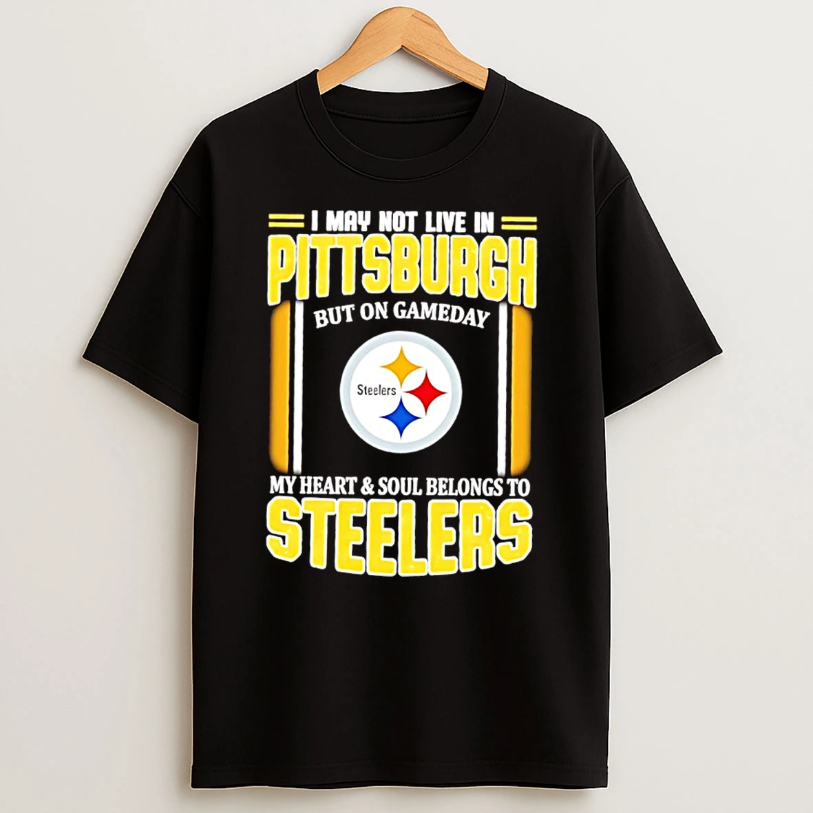 I May Not Live In Pittsburgh But On Gameday My Heart And Soul Belongs To Steelers Logo Shirts