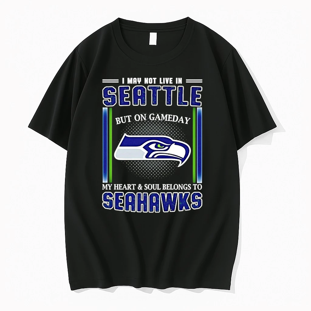I May Not Live In Seattle But On Gameday My Heart And Soul Belongs To Seahawks Shirts