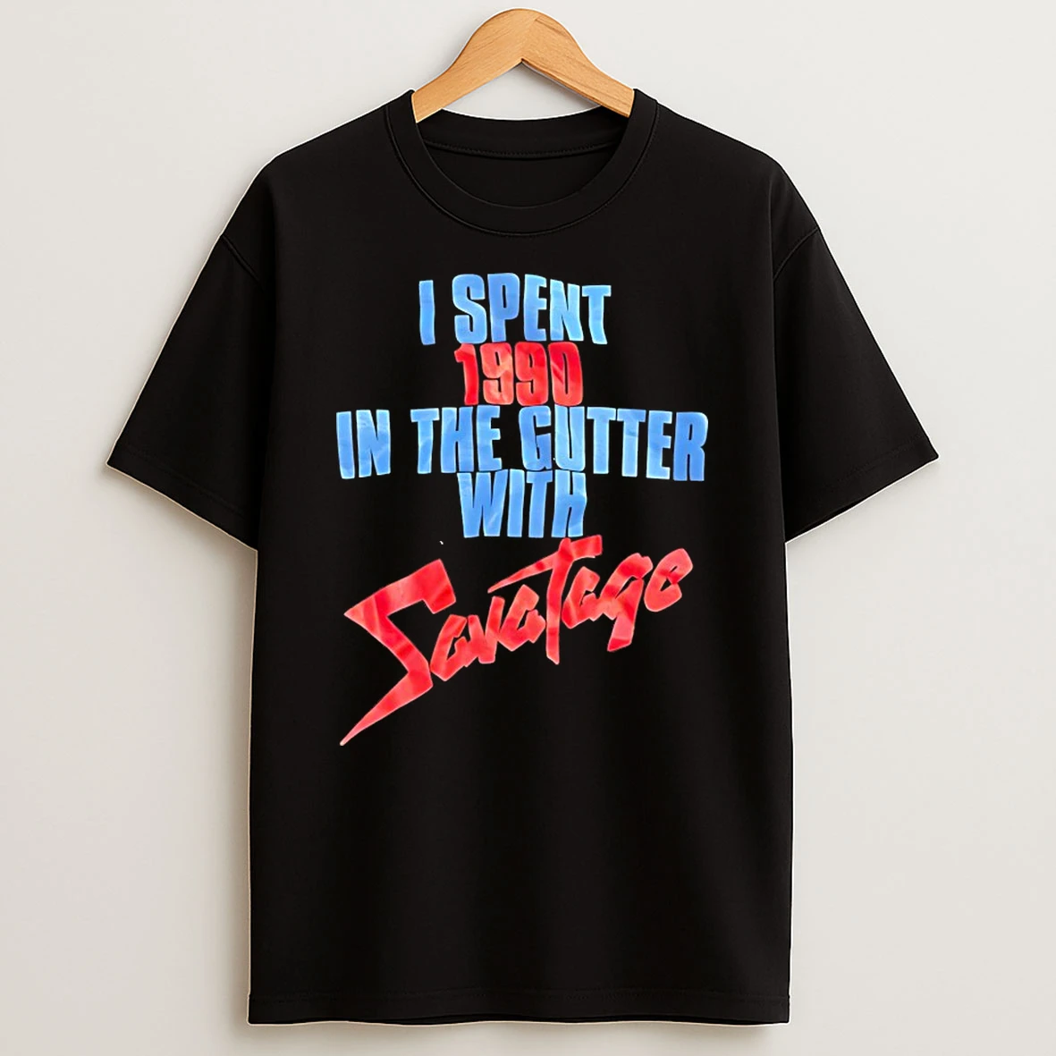 I Spent 1990 In The Gutter With Savatage Shirts