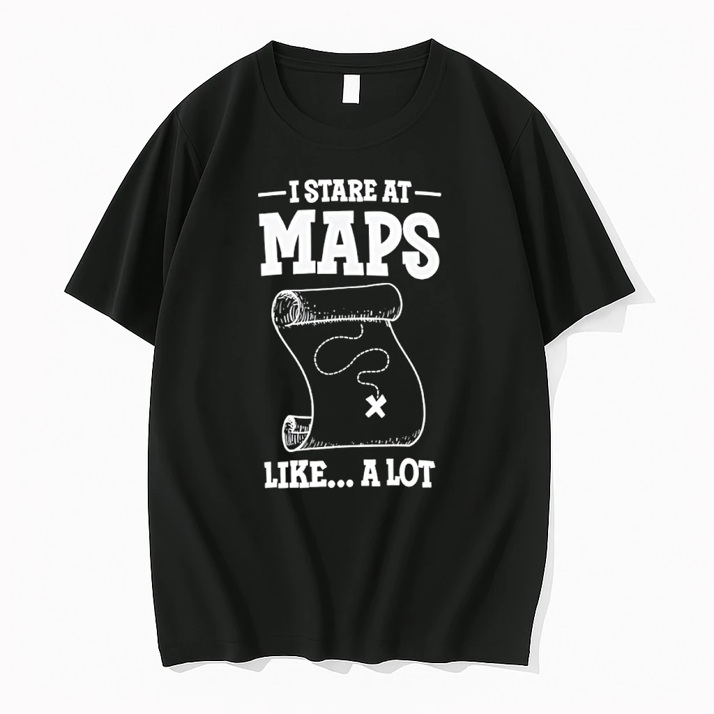 I Stare At Maps Like A Lot Shirts