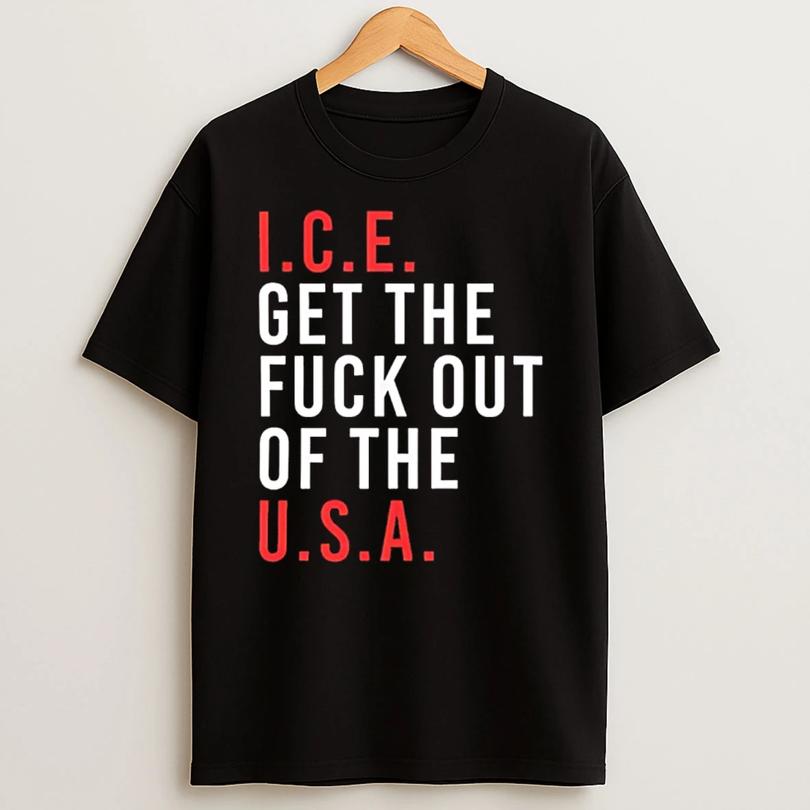 Ice Get The Fuck Out Of The Usa Shirts