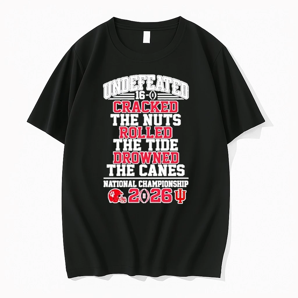Iu Football Undefeated 16 0 Cracked The Nuts Rolled The Tide Drowned The Canes National Championship Shirts