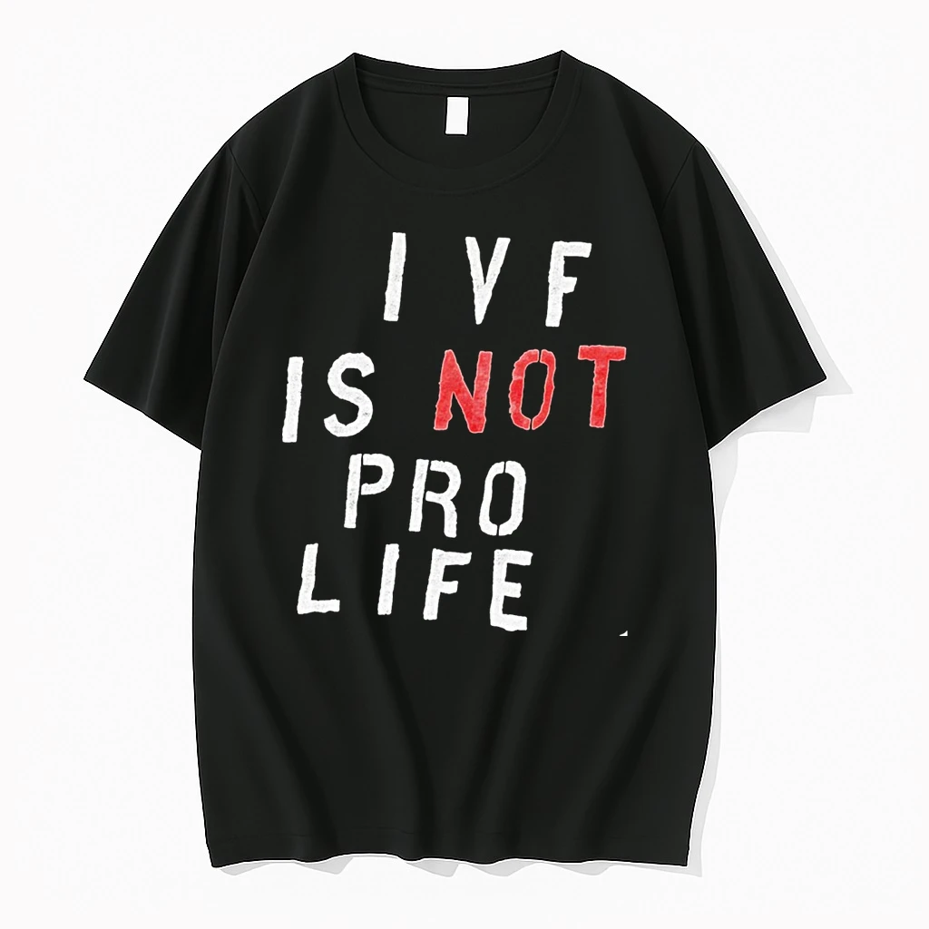 Ivf Is Not Pro Life March For Life 2026 Shirts