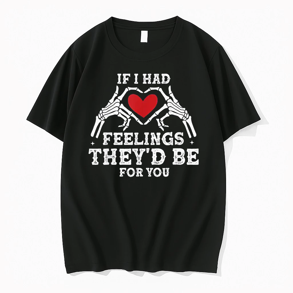 If I Had Feelings Theyd Be For You Skeleton Heart Valentine Shirts