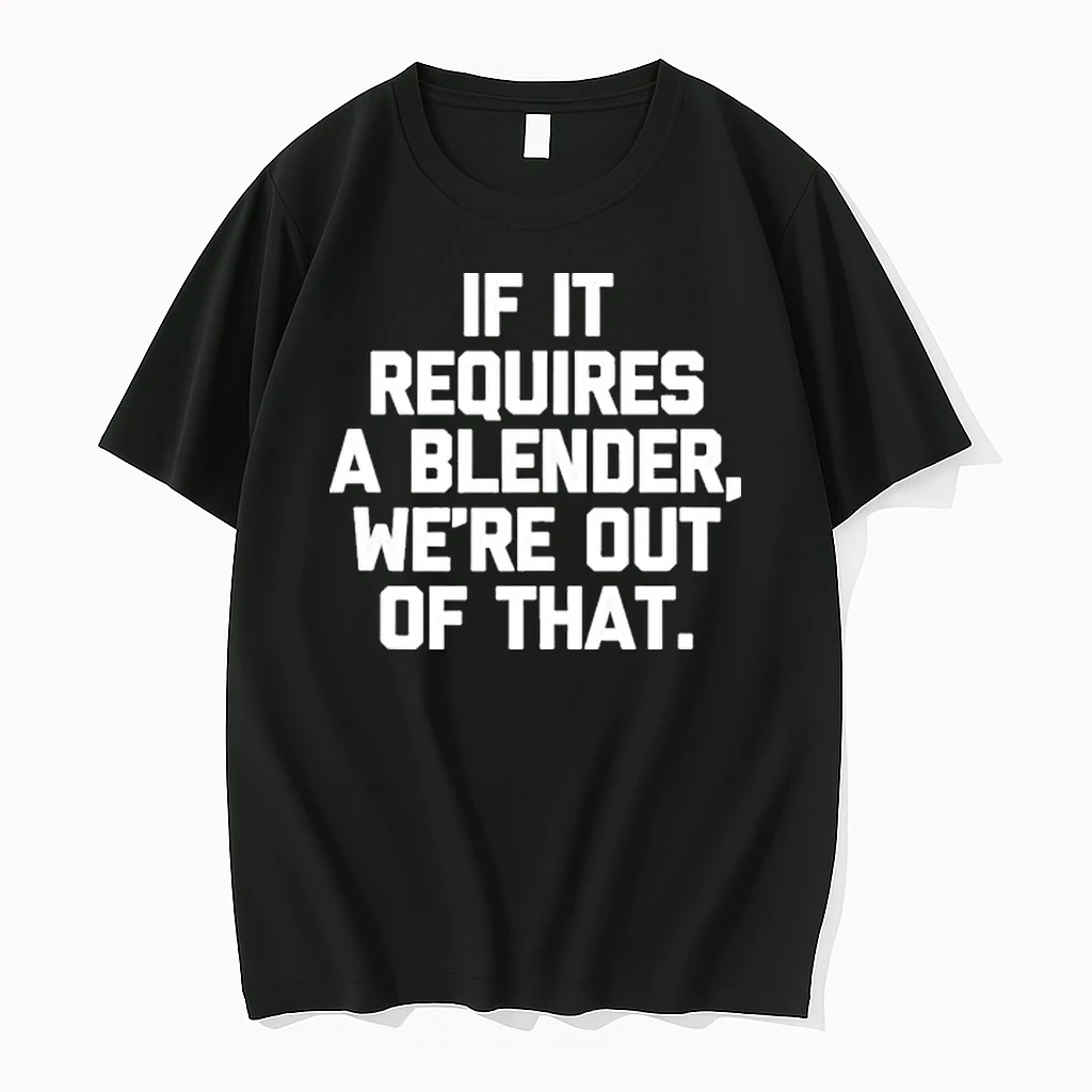 If It Requires A Blender Were Out Of That Tour 2026 Shirts